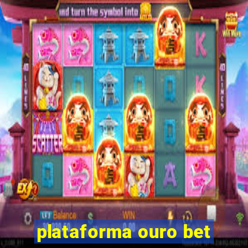 plataforma ouro bet